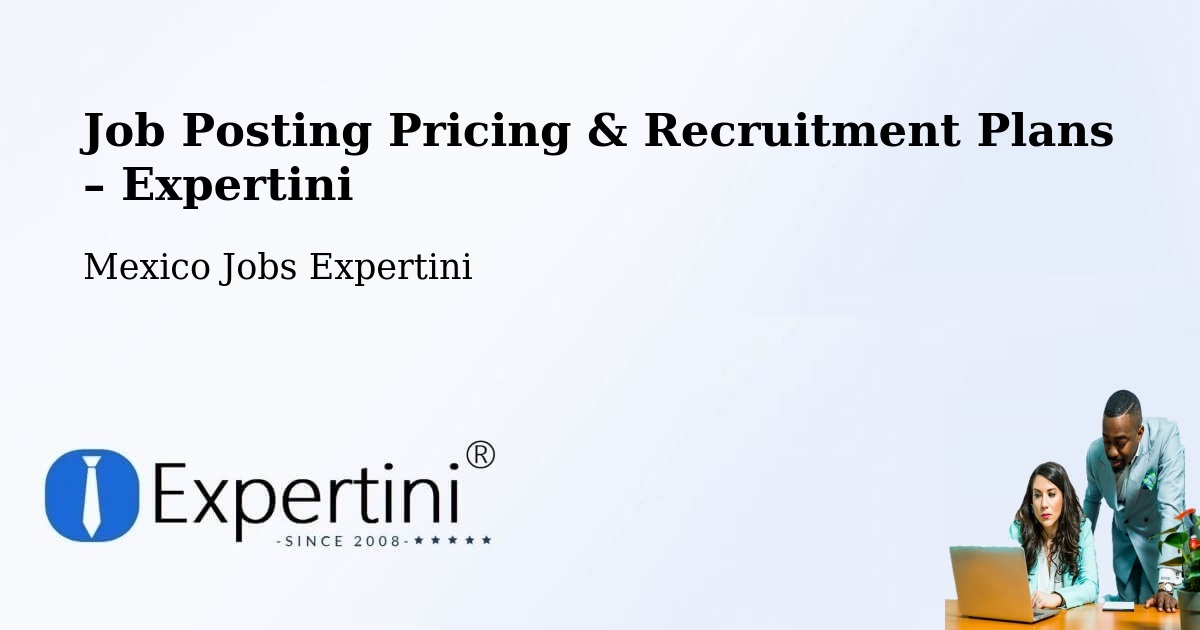Job Posting Pricing & Recruitment Plans – Tesoco - Tesoco, Mexico Jobs Expertini